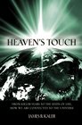 Heaven's Touch From Killer Stars to the Seeds of Life How We Are Connected to the Universe