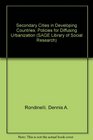 Secondary Cities in Developing Countries Policies for Diffusing Urbanization