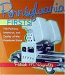Pennsylvania Firsts The Famous Infamous and Quirky of the Keystone State