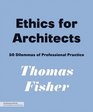 Ethics for Architects 50 Dilemmas of Professional Practice
