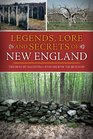 Legends Lore and Secrets of New England