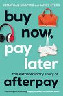 Buy Now Pay Later The Extraordinary Story of Afterpay