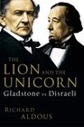The Lion and the Unicorn Gladstone vs Disraeli
