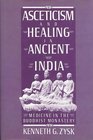 Asceticism and Healing in Ancient India Medicine in the Buddhist Monastery