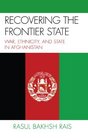 Recovering the Frontier State War Ethnicity and the State in Afghanistan