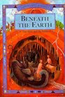 Beneath the Earth