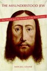 The Misunderstood Jew The Church and the Scandal of the Jewish Jesus