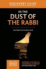 In the Dust of the Rabbi Discovery Guide Learning to Live as Jesus Lived
