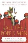 All the Pope's Men  The Inside Story of How the Vatican Really Thinks
