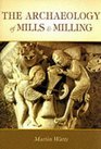Archaeology of Mills and Milling