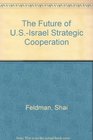 The Future of USIsrael Strategic Cooperation