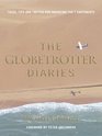 Globetrotter Diaries Tales Tips and Tactics for Traveling the 7 Continents