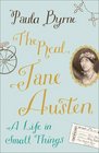 The Real Jane Austen: A Life in Small Things