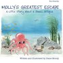 Molly's Greatest Escape A little story about a small octopus