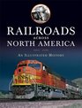 Railroads Across North America An Illustrated History