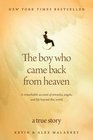 The Boy Who Came Back from Heaven A Remarkable Account of Miracles Angels and Life Beyond This World