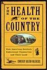 The Health of the Country How American Settlers Understood Themselves and Their Land
