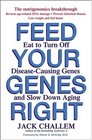 Feed Your Genes Right  Eat to Turn Off DiseaseCausing Genes and Slow Down Aging