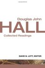 Douglas John Hall Collected Readings