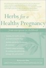 Herbs for A Healthy Pregnancy