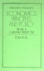 Instructor's manual to Economics Principles and Policy from a Christian Perspective