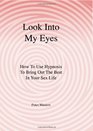 Look Into My Eyes How To Use Hypnosis To Bring Out The Best In Your Sex Life