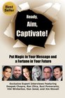 Ready Aim Captivate  Put Magic in Your Message and a Fortune in Your Future