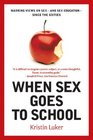 When Sex Goes to School Warring Views on Sexand Sex EducationSince the Sixties