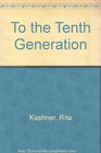 To the Tenth Generation