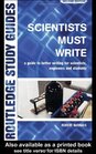 Scientists Must Write A Guide to Better Writing for Scientists Engineers and Students