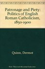 Patronage and Piety The Politics of English Roman Catholicism 18501900