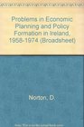 Problems in Economic Planning and Policy Formation in Ireland 19581974