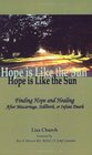 Hope is Like the Sun Finding Hope and Healing After Miscarriage Stillbirth or Infant Death