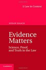 Evidence Matters Science Proof and Truth in the Law