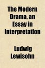 The Modern Drama an Essay in Interpretation