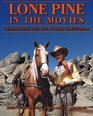Lone Pine in the Movies Celebrating the Roy Rogers Centennial