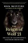The Reign of Wolf 21 The Saga of Yellowstone's Legendary Druid Pack