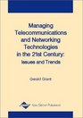 Managing Telecommunications and Networking Technologies in the 21st Century Issues and Trends