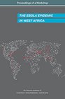 The Ebola Epidemic in West Africa Proceedings of a Workshop