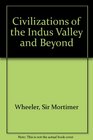 Civilizations of the Indus Valley and Beyond