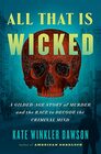 All That Is Wicked A GildedAge Story of Murder and the Race to Decode the Criminal Mind