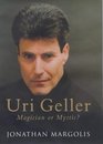 Uri Geller Magician or Mystic