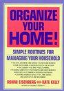 Organize Your Home Simple Routines for Managing Your Household