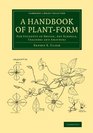 A Handbook of PlantForm For Students of Design Art Schools Teachers and Amateurs