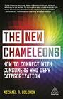 The New Chameleons How to Connect with Consumers Who Defy Categorization
