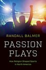 Passion Plays How Religion Shaped Sports in North America