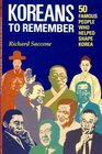 Koreans to Remember Fifty Famous People Who Helped Shape Korea