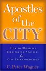 Apostles of the City How to Mobilize Territorial Apostles for City Transformation