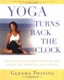 Yoga Turns Back the Clock The Unique TotalBody Program that Fights Fat Wrinkles and Fatigue
