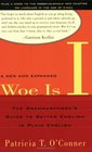 Woe Is I The Grammarphobe's Guide to Better English in Plain English Second Edition